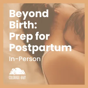 Beyond Birth: Prep for Postpartum (in-person class)